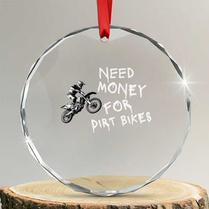Funny Dirt Bike Motocross Crystal Glass Ornament Need Money for Dirt Bikes TS14 Transparent Glass 3'' Circle Print Your Wear