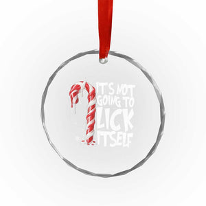 Funny Dirty Christmas Crystal Glass Ornament It's Not Going To Lick Itself Adult Humor Cringe Candy Cane TS10 Print Your Wear