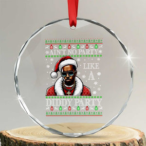 Funny Dirty Santa Diddy Xmas Crystal Glass Ornament Ain't No Party Like A Diddy Party TS11 Transparent Glass 3'' Circle Print Your Wear
