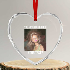 Funny Disheveled Doll Meme Testing Day Heart Crystal Glass Ornament You Rushed Through Your Test Teacher Reaction Humor TS02 Transparent Glass 3'' Heart Print Your Wear