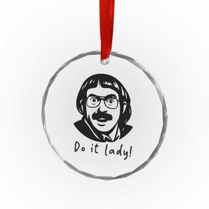 Funny Do It Lady Crystal Glass Ornament Mustache Guy Meme Parody TS02 Print Your Wear