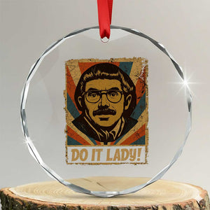 Funny Do It Lady Vintage Crystal Glass Ornament Retro 70s Mustache Guy Meme Parody TS02 Transparent Glass 3'' Circle Print Your Wear