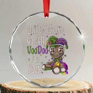 Funny Don't Make Me Go All Voodoo On You Crystal Glass Ornament Creepy Mardi Gras TS11 Transparent Glass 3'' Circle Print Your Wear