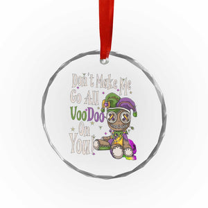 Funny Don't Make Me Go All Voodoo On You Crystal Glass Ornament Creepy Mardi Gras TS11 Print Your Wear