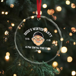 Funny Doug's Winter Party Crystal Glass Ornament February 18th 4pm Until The Cops Arrive TS02 Print Your Wear