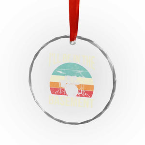 Funny Drummer Crystal Glass Ornament Drum Set Drumming Lovers I'll Be In The Basement TS10 Print Your Wear