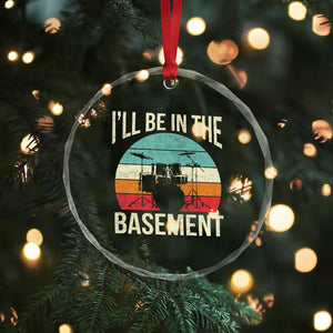 Funny Drummer Crystal Glass Ornament Drum Set Drumming Lovers I'll Be In The Basement TS10 Print Your Wear