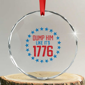 Funny Dump Him Like It's 1776 Crystal Glass Ornament Stars Political Sattire TS11 Transparent Glass 3'' Circle Print Your Wear