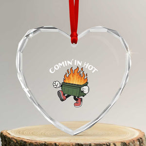 Funny Dumpster Fire Comin In Hot Heart Crystal Glass Ornament TS11 Transparent Glass 3'' Heart Print Your Wear