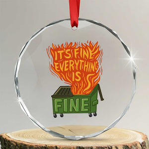 Funny Dumpster Fire Crystal Glass Ornament Its Fine Everything Is Fine Chaos TS11 Transparent Glass 3'' Circle Print Your Wear