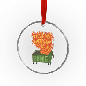 Funny Dumpster Fire Crystal Glass Ornament Its Fine Everything Is Fine Chaos TS11 Print Your Wear