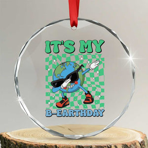 Funny Earth Day Crystal Glass Ornament Its My B-Earthday TS14 Transparent Glass 3'' Circle Print Your Wear
