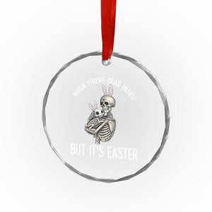 Funny Easter Bunny Skeleton Crystal Glass Ornament Dead Inside But It Is Easter TS12 Print Your Wear