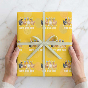 Funny Easter Chicken Wrapping Paper Roll Not Our Job Bunny Hen Egg Hunter TS11 Yellow Print Your Wear