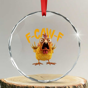 Funny F Caw F Chicken Crystal Glass Ornament Rooster Meme Humor TS11 Transparent Glass 3'' Circle Print Your Wear