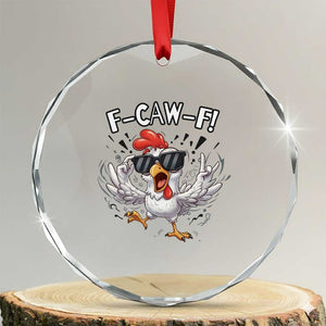 Funny F Caw F Chicken Sarcastic Joke Gift Crystal Glass Ornament TS12 Transparent Glass 3'' Circle Print Your Wear
