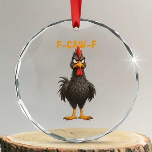 Funny F Caw F Grumpy Black Chicken Graphic Crystal Glass Ornament Moody Bird Meme for Sarcastic Animal Lovers TS02 Transparent Glass 3'' Circle Print Your Wear
