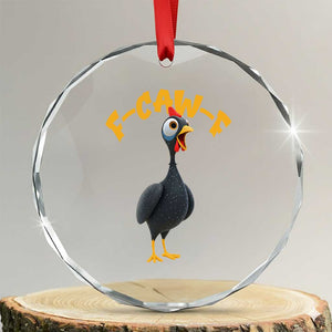 Funny F Caw F Guinea Fowl Crystal Glass Ornament Cartoon Guinea Bird Poultry Humor TS11 Transparent Glass 3'' Circle Print Your Wear