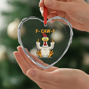 Funny F Caw F Sarcastic Chicken Meme Heart Crystal Glass Ornament Middle Finger Offensive Humor TS02 Print Your Wear