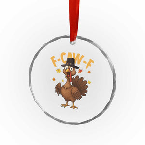 Funny F Caw F Thanksgiving Turkey Crystal Glass Ornament Poultry Humor TS11 Print Your Wear