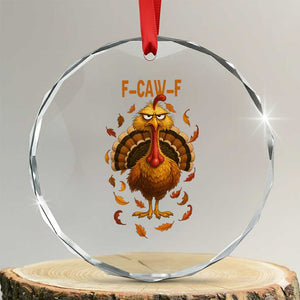 Funny F Caw F Turkey Meme Thanksgiving Graphic Crystal Glass Ornament Funny Fowl Mood Humor TS02 Transparent Glass 3'' Circle Print Your Wear