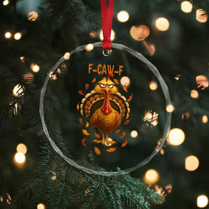 Funny F Caw F Turkey Meme Thanksgiving Graphic Crystal Glass Ornament Funny Fowl Mood Humor TS02 Print Your Wear