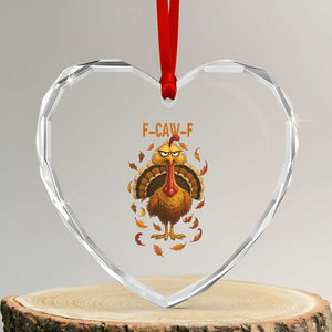 Funny F Caw F Turkey Meme Thanksgiving Graphic Heart Crystal Glass Ornament Funny Fowl Mood Humor TS02 Transparent Glass 3'' Heart Print Your Wear