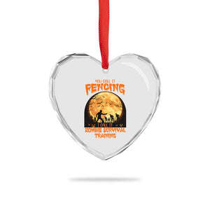Funny Fencing Halloween Heart Crystal Glass Ornament You Call It Fencing Zombie Survival TS14 Print Your Wear