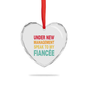 Funny Fiancé Heart Crystal Glass Ornament Under New Management Speak to My Fiancee TS10 Print Your Wear