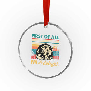 Funny First Of All I Am A Delight Crystal Glass Ornament Retro Angry Opossum TS11 Print Your Wear