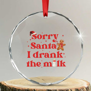 Funny First Xmas Crystal Glass Ornament Sorry Santa I Drank The Milk Gingerbread TS11 Transparent Glass 3'' Circle Print Your Wear
