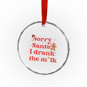 Funny First Xmas Crystal Glass Ornament Sorry Santa I Drank The Milk Gingerbread TS11 Print Your Wear
