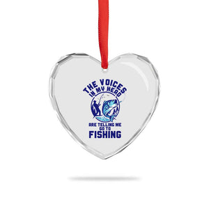 Funny Fisherman Heart Crystal Glass Ornament The Voices In My Head Are Telling Me To Go Fishing TS14 Print Your Wear
