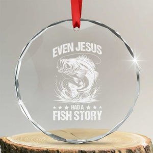 Funny Fishing Crystal Glass Ornament Even Jesus Had A Fish Story Funny Christian Fisherman TS10 Transparent Glass 3'' Circle Print Your Wear