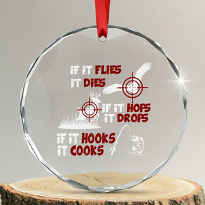 Funny Fishing Hunting Crystal Glass Ornament If It Flies It Dies If It Hops It Drops If It Hooks It Cooks TS11 Transparent Glass 3'' Circle Print Your Wear