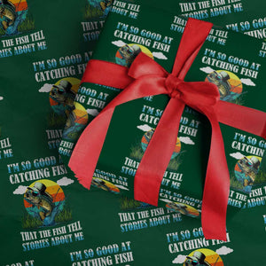 Funny Fishing Wrapping Paper Roll I'm So Good At Catching Fish That The Fish Tell Stories About Me TS02 Green Print Your Wear