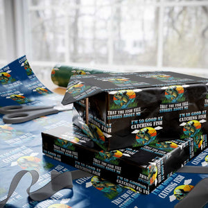 Funny Fishing Wrapping Paper Roll I'm So Good At Catching Fish That The Fish Tell Stories About Me TS02 Black Print Your Wear