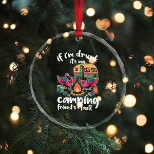 Funny Flamingo Camping Crystal Glass Ornament If I Am Drunk It Is My Friend Fault TS14 Print Your Wear