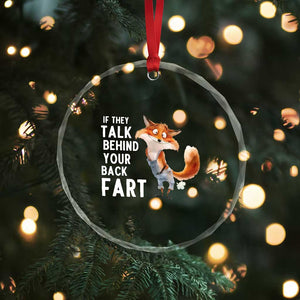 Funny Fox Meme Crystal Glass Ornament If They Talk Behind Your Back Fart Naughty Joke TS14 Print Your Wear