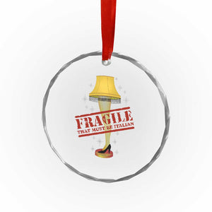 Funny Fragile That Must Be Italian Xmas Movie Crystal Glass Ornament TS11 Print Your Wear