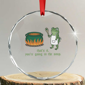 Funny Frog Crystal Glass Ornament Thats It You're Going In The Soup Weird Weirdcore Meme TS10 Transparent Glass 3'' Circle Print Your Wear