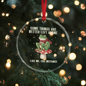 Funny Frog Sarcastic Crystal Glass Ornament Some Things Are Better Left Alone TS14 Print Your Wear