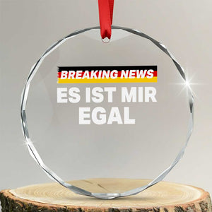 Funny German Saying Crystal Glass Ornament Sarcastic Humor Meme Es Ist Mir Egal Germany Flag TS10 Transparent Glass 3'' Circle Print Your Wear