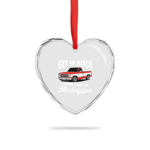 Funny Get in Bitch I Found A Deal On Marketplace Meme Heart Crystal Glass Ornament TS11 Print Your Wear