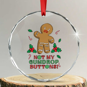 Funny Gingerbread Crystal Glass Ornament Not My Gumdrop Buttons Christmas Cookie TS02 Transparent Glass 3'' Circle Print Your Wear