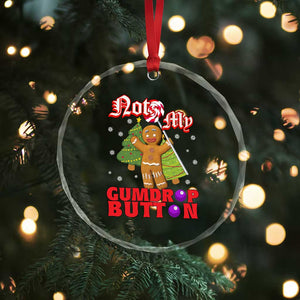 Funny Gingerbread Crystal Glass Ornament Not My Gumdrop Buttons Christmas Cookie Candy TS02 Print Your Wear
