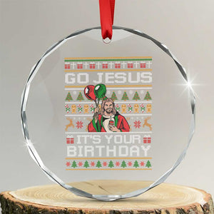 Funny Go Jesus Its Your Birthday Crystal Glass Ornament Christmas Christian Religious God TS11 Transparent Glass 3'' Circle Print Your Wear
