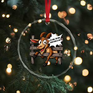 Funny Goat Crystal Glass Ornament It Is Fine I Am Fine Everything Is Fine TS12 Print Your Wear