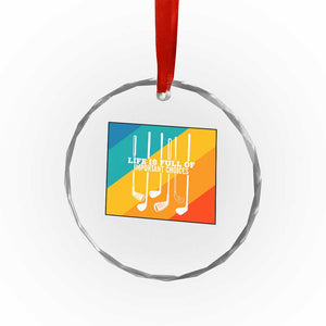 Funny Golf Clubs Crystal Glass Ornament Life Is Full Of Important Choices TS12 Print Your Wear