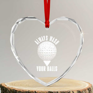 Funny Golf Heart Crystal Glass Ornament Always Wash Your Balls Meme TS10 Transparent Glass 3'' Heart Print Your Wear